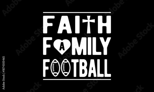Faith family football t-shirt Printable Design Cut File for Cricut and Silhouette