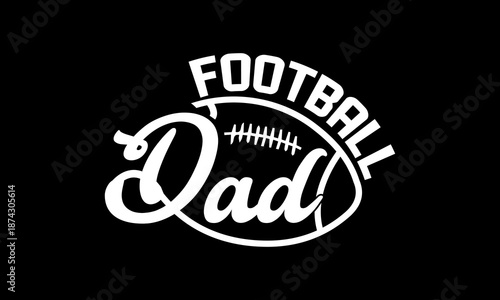 Football dad t-shirt Printable Design Cut File for Cricut and Silhouette
