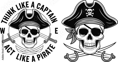 Pirate skull illustration with crossed swords and tricorn hat featuring think like a captain act like a pirate typography vector
