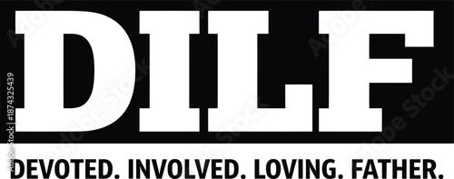 DILF Devoted Involved Loving Father – Dad Humor Typography Illustration