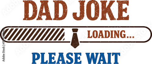 Dad Joke Loading Please Wait – Funny Dad Humor Typography Illustration