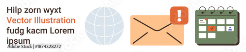 Communication, messaging, reminders, scheduling, notifications, organization. Globe, envelope with exclamation mark calendar with checkmark. Communication and reminders concepts