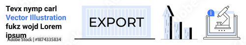Global trade, logistics, scientific research, economic growth, analysis, industry. A shipping container labeled export, rising bar chart and microscope with an alert. Global trade and logistics