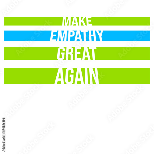 Make Empathy Great Again Political Statement Hope