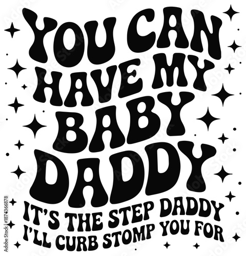 you can have my baby daddy svg