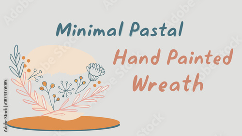 Minimalist pastel hand painted floral wreath with leaves and flowers on a beige background