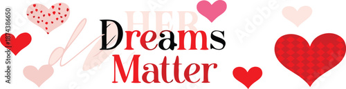 Vibrant hearts surround empowering Her Dream Matters text