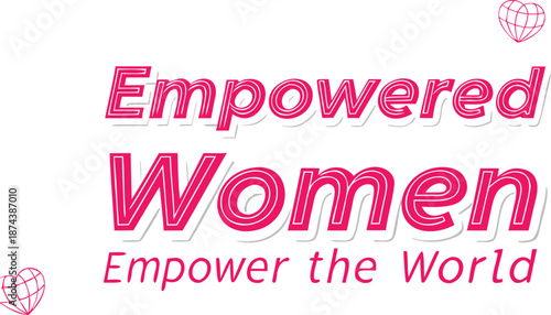 Empowered women empowering others in a global community