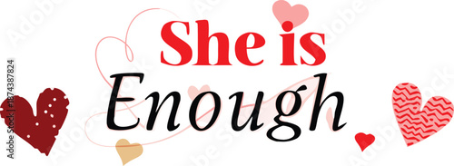 Inspirational quote with hearts 'she is enough' in red and black text on white background