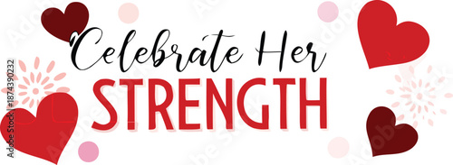 Celebrate her strength inspirational hearts graphic
