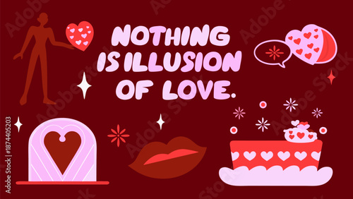 Nothing is an illusion of love sweetheart Valentine's Day
