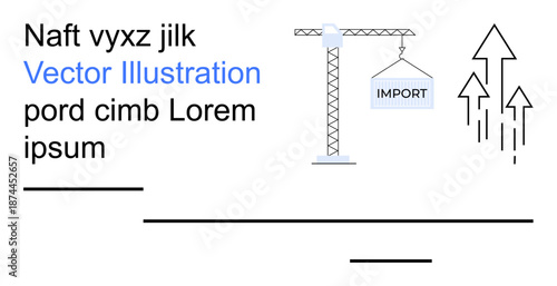 Trade, logistics, economy, business growth, supply chain, international commerce. Crane lifting a container labeled import, rising arrows indicating progress. Trade and logistics as central ideas