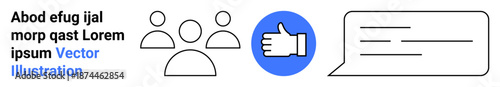 Social media, communication, teamwork, approval, feedback, interaction. Group of people, thumbs-up icon and text bubble with lines. Communication and social media concepts