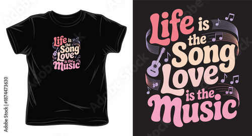 Life is the song love is the music groovy typography shirt graphic