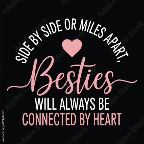 Side By Side Or Miles Apart Besties, Long Distance Friendship Quote Vector