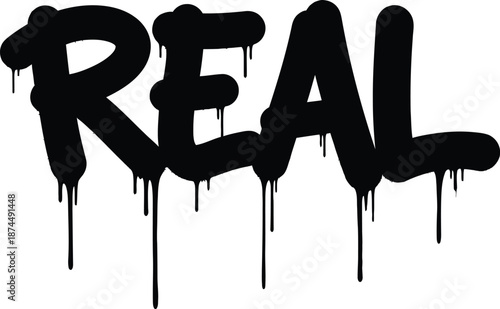 Black graffiti lettering R E A L with dripping paint effect on white background real