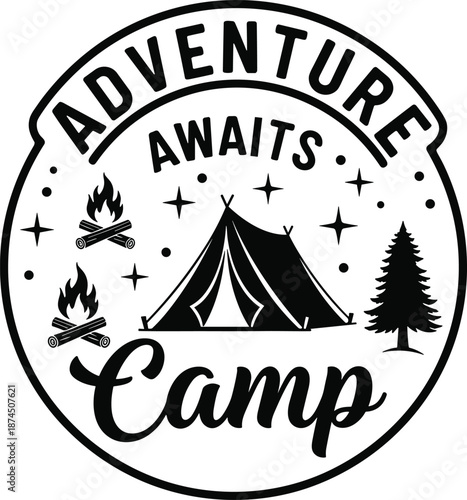 Adventure awaits camp badge vector illustration, vintage outdoor camping emblem with tent, campfire, forest elements, black white logo for travel branding