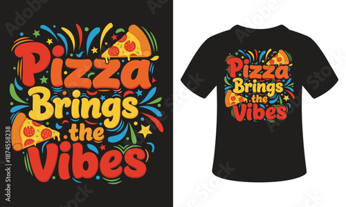 Vibrant Pizza Brings the Vibes T-Shirt Design with Colorful Graphics