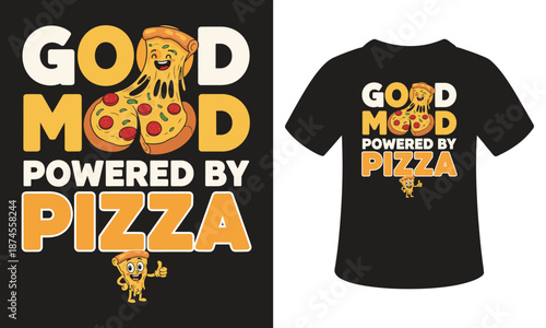 Fun pizza t-shirt design with good mood slogan