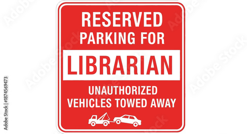 Vibrant Red Reserved Parking Sign for Librarians with Clear Towing Warning Illustration
