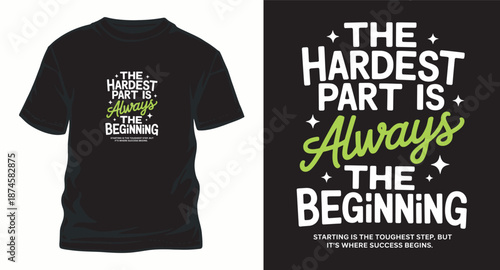 The hardest part is always the beginning motivational typography t-shirt