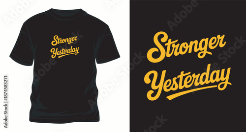 Stronger yesterday simple hand lettering typography vector design inspirational quote apparel graphic print for clothing