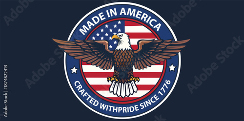 Made in America Badge with Bald Eagle and USA Flag; Crafted with Pride Since 1776 Circular Stamp; Patriotic United States Quality Guarantee Label for Manufacturing and Product Vector Design