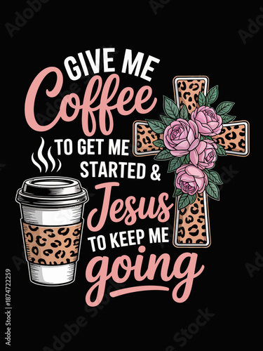 A motivational design features a coffee cup and a decorative cross. Bold text expresses a blend of caffeine and spirituality.