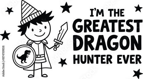 Cute cartoon knight illustration with funny quote, black and white kids design, dragon hunter character artwork for t shirt print