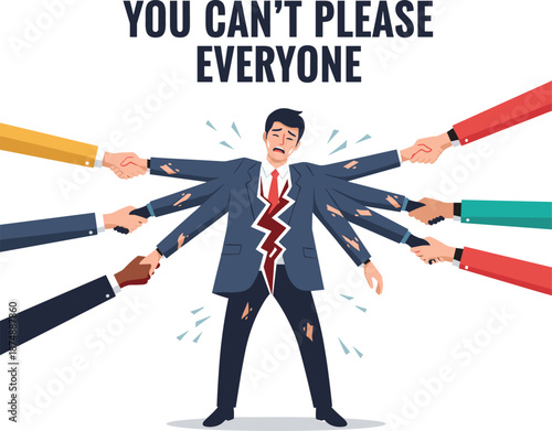 Distressed Businessman Pulled Apart by Multiple Hands with You Can’t Please Everyone Text, Concept of Social Pressure, Emotional Burnout, and Psychological Conflict Vector Illustration