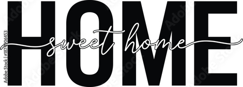 HOME sweet home typography design, bold black letters, cursive white overlay, cozy message, decorative wall art, modern home decor