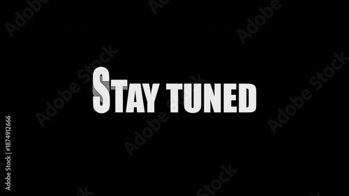 Stay tuned text animation in black and white with wavy echo style
