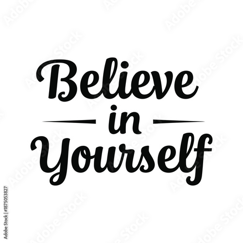 Believe in yourself motivational lettering quote for inspiration and positive mindset