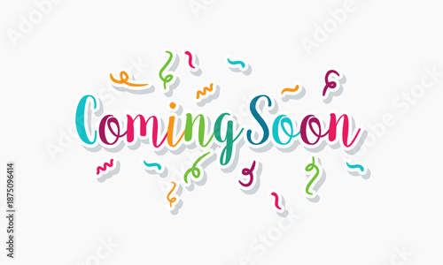 Coming Soon Text With Colorful Confetti.