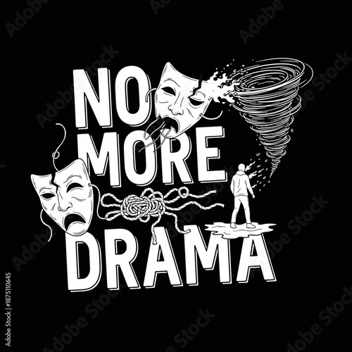 No More Drama text with theatrical masks and a person walking away from a tornado.