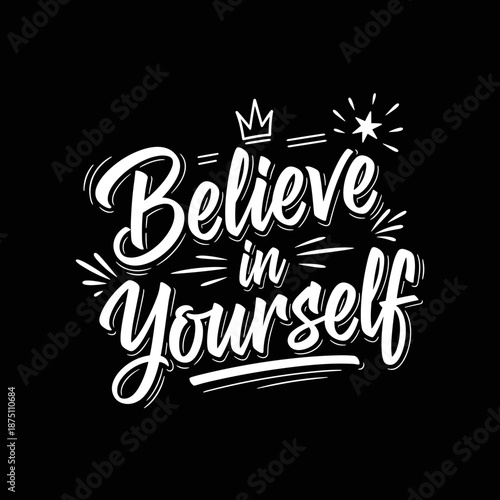 Believe in Yourself Inspirational Quote Typography Design.
