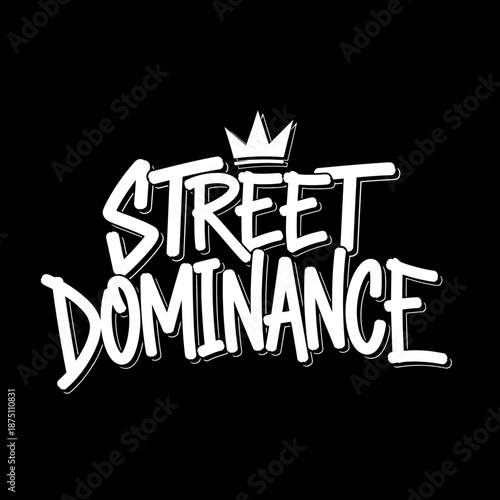 Street Dominance graffiti style typography with crown.