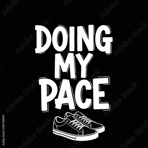 Doing My Pace with Sneakers Typography Design.