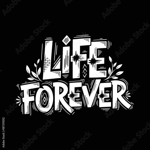 Life Forever Hand Drawn Typography Design.