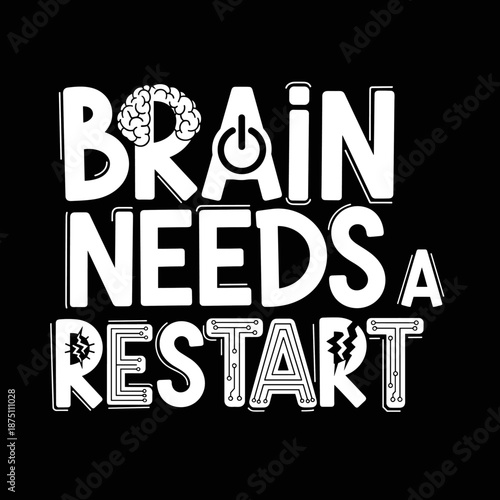 Brain Needs a Restart Typography with Brain and Power Button.
