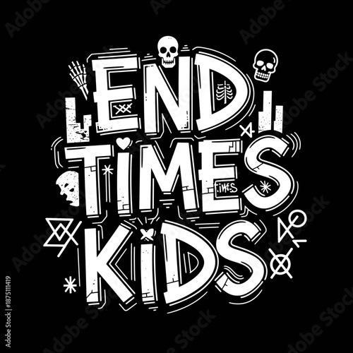 End Times Kids grunge typography with skulls and symbols.