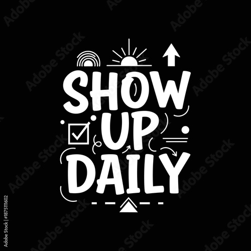 Show Up Daily motivational typography design.
