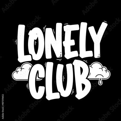 Lonely Club text with clouds and a tear drop on a black background.