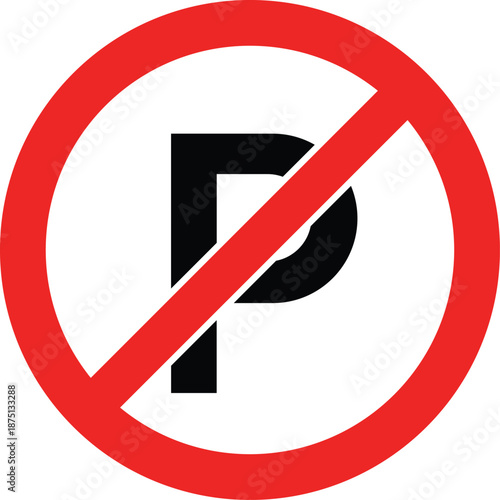 Red circle with diagonal line and black letter P no parking sign prohibition traffic sign