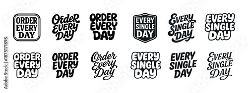 Order every day and every single day typography collection