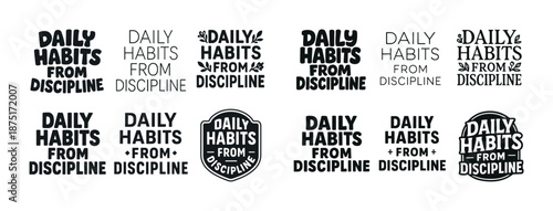 Daily habits from discipline: typography variations in black and white designs