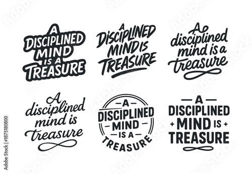 Lettering Harmony Grid. A disciplined mind is a treasure. Set lettering. harmonious lettering variations of the same emblematic concept (Chalkboard textured