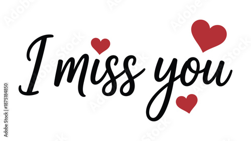  I miss you handwritten lettering with red hearts, romantic script typography illustration isolated on white background expressing love, longing, affection, emotion, and heartfelt feelings