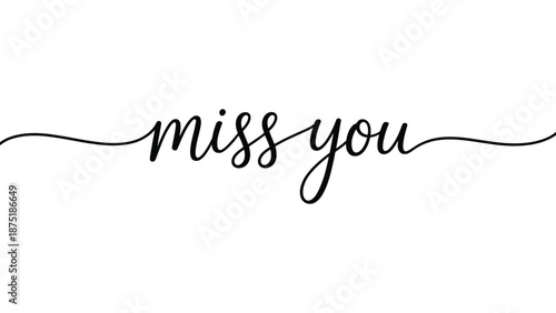  Minimalist miss you handwritten lettering with elegant underline flourish, black script typography isolated on white background expressing emotion, longing, love, and heartfelt message