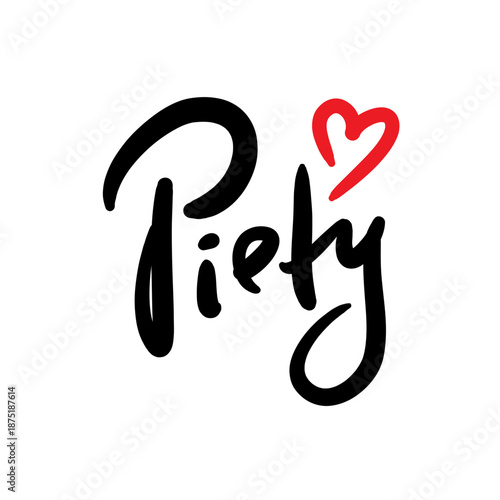 Piety - inspire motivational quote. Hand drawn beautiful lettering. Print for social media content, inspirational poster, t-shirt, bag, cups, card, sticker, badge. Elegance writing